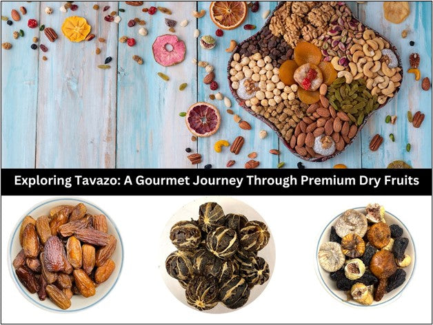 Exploring Tavazo: A Gourmet Journey Through Premium Dry Fruits