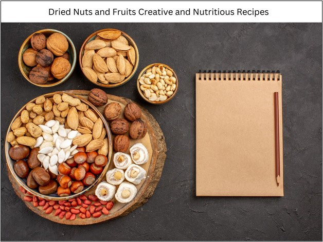 Dried Nuts and Fruits Creative and Nutritious Recipes