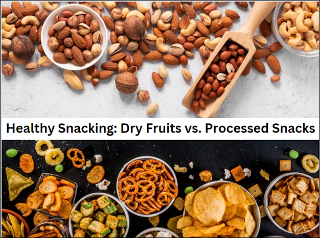 Healthy Snacking: Dry Fruits vs. Processed Snacks