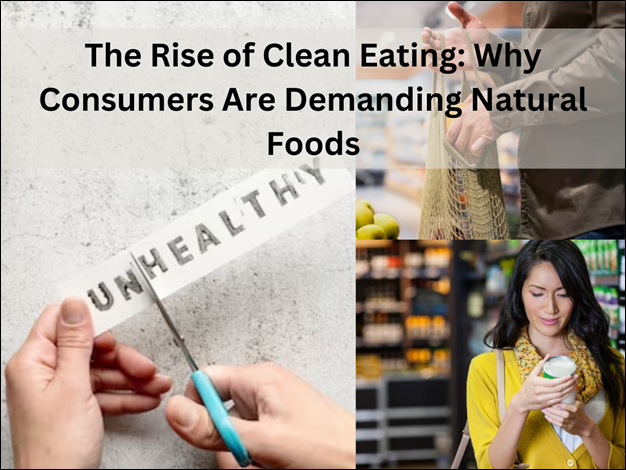 Rise of Clean Eating Why Consumers Are Demanding Natural Foods